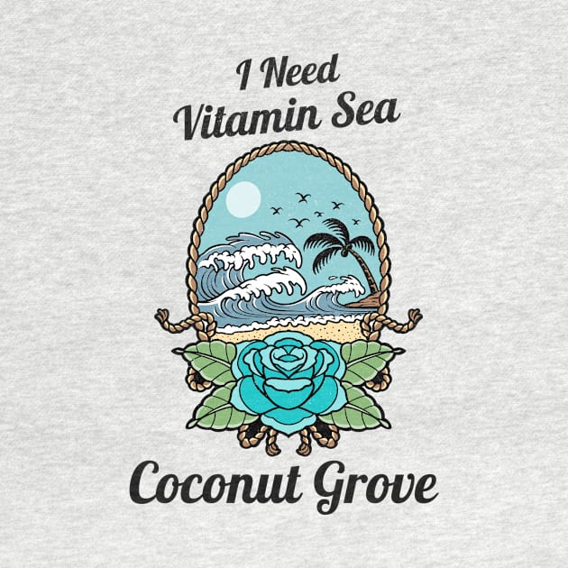 I Need Vitamin Sea Coconut Grove Miami by Be Yourself Tees